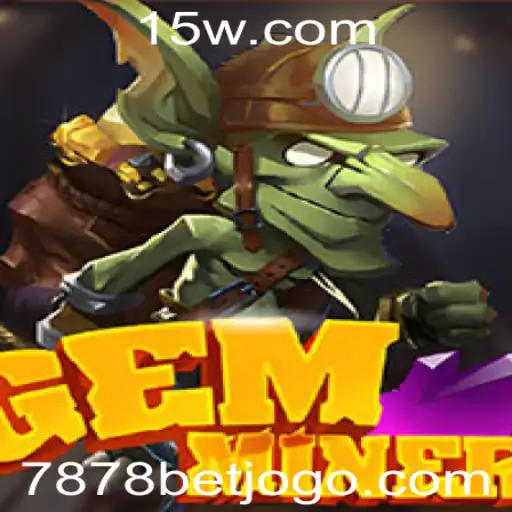 Descubra o Fascinante Mundo de GemMiner: Regras, Estratégias e a Emoção do 7878bet